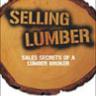 Selling Lumber: Sales Secrets of a Lumber Broker
